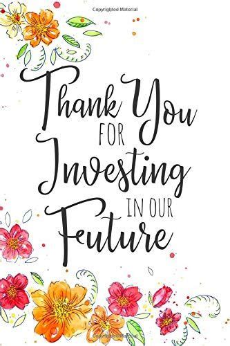 Thank You For Investing In Our Future A Notebook For The
