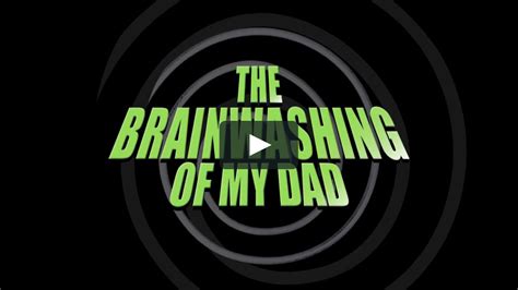 The Brainwashing Of My Dad Trailer On Vimeo