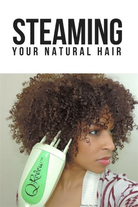 Benefits Of Steaming Your Natural Hair And Why Its Important To Add Into Your Hair Regimen