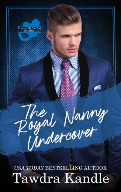 The Royal Nanny Undercover Practically Perfect Nannies 7 By Tawdra
