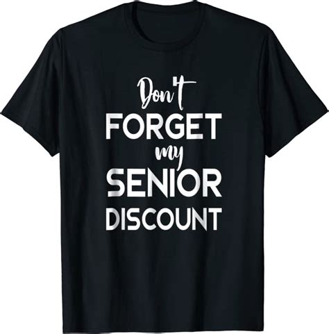 Dont Forget My Senior Discount T Shirt Retirement T