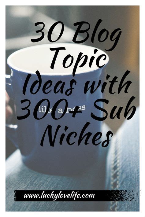 30 blog niche ideas with subniche selections ⋆ lucky love life blog niche blog help make
