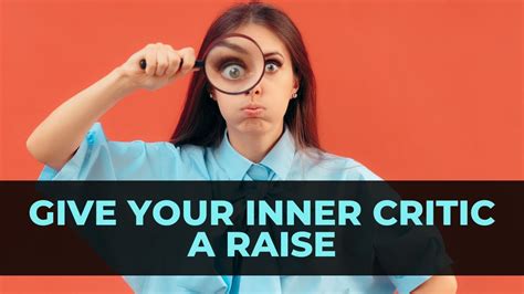 Give Your Inner Critic A Raise Youtube
