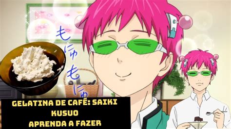 COMIDA DOS ANIMES GELATINA DE CAFÉ SAIKI KUSUO YouTube