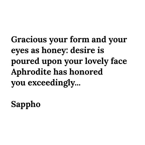 Sappho Quote By Ally Lefay Sappho Quotes Pretty Words Poetry Words