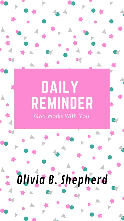 Daily Reminder….? - Olivia B. Shepherd | Daily reminder, Reminder, Good ...