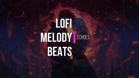 🎤 Echoes Lofi Melody Beats Youtube