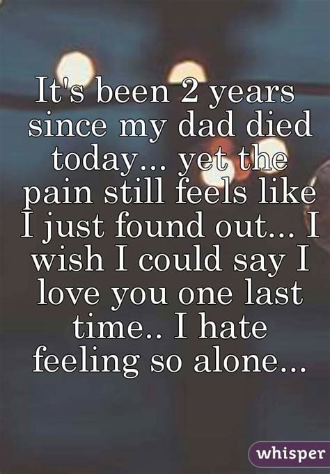 Its Been 2 Years Since My Dad Died Today Yet The Pain Still Feels