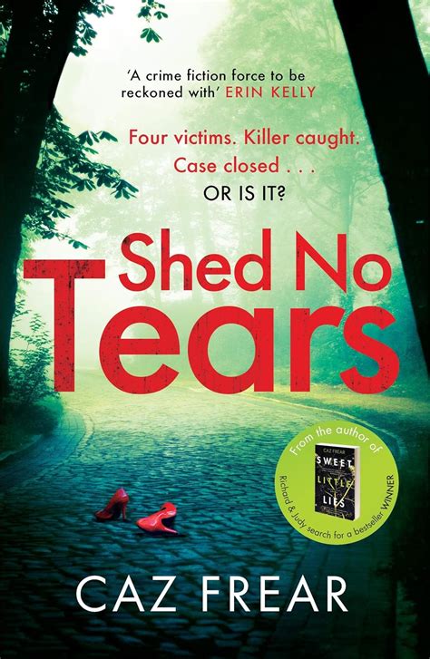 Shed No Tears The Stunning New Thriller From The Author Of Richard And Judy Pick Sweet Little