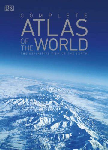 Complete Atlas Of The World The Definitive View Of The Earth World