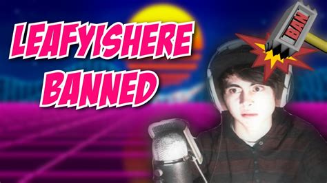 The Real Reason Leafyishere Was Banned YouTube