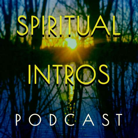 Spiritual Intros Podcast Podcast On Spotify