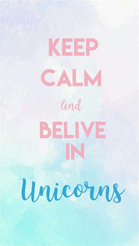 Keep Calm And Belive In Unicorns Phone Wallpaper Unicorn Calm Phone