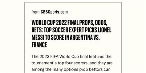 World Cup 2022 Final Props Odds Bets Top Soccer Expert Picks Lionel Messi To Score In