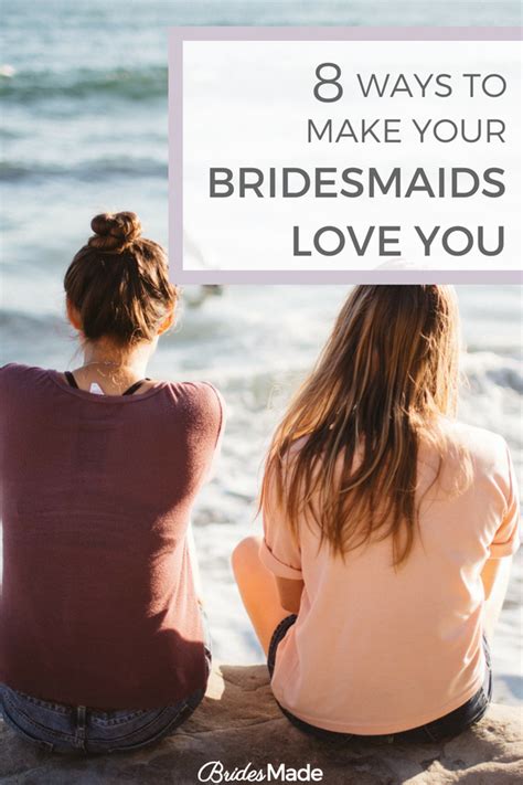 8 Ways To Make Your Bridesmaids Love You Bridesmade