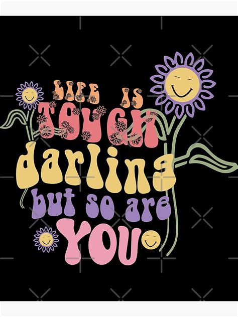 Life Is Tough Darling But So Are You Inspirational Quotes Poster