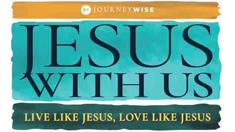 Jesus With Us Live Like Jesus Love Like Jesus The Bible App