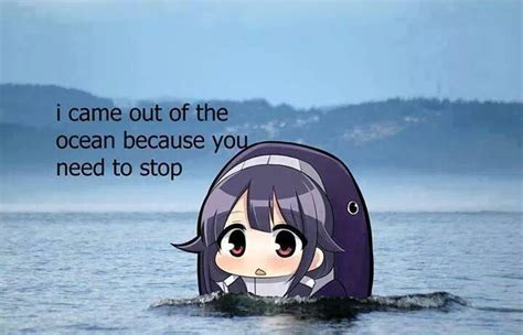 I Came Out Of The Ocean Because You Need To Stop Kantai Collection Know Your Meme