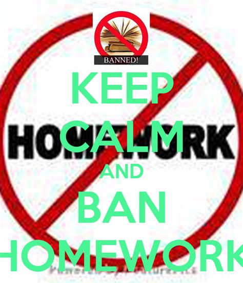 Keep Calm And Ban Homework Poster Arth Patel Keep Calm O Matic