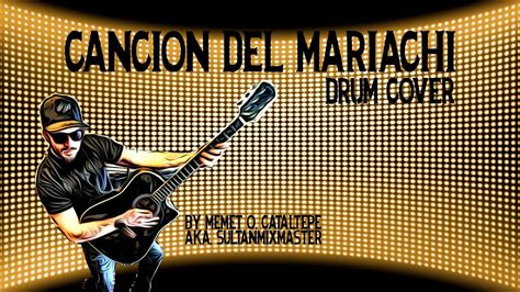 Cancion Del Mariachi Drum Cover Youtube