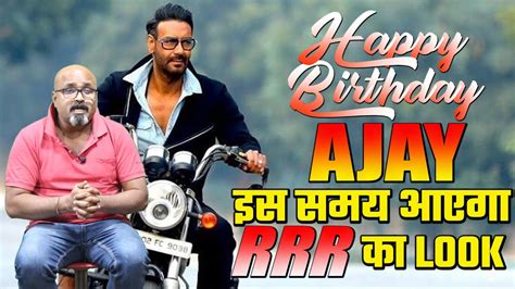Ajay Devgn Happy Birthday Ajay Devuns First Look From Rrr Movie Will