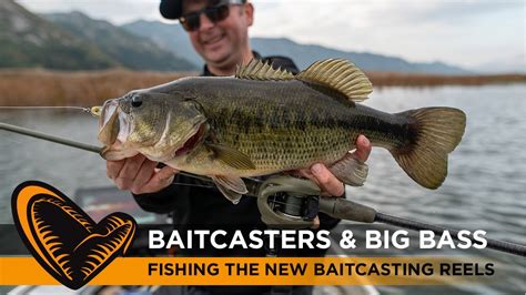 Baitcasters Big Bass Fishing The New Baitcasting Reels YouTube