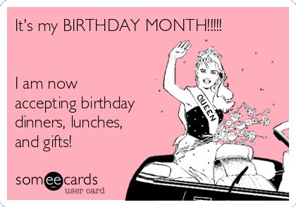 It S My Birthday Month I Am Now Accepting Birthday Dinners Lunches And Gifts Birthday