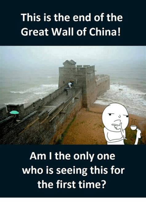 It is unparalleled in the world in scale and span of construction, meandering from the east to the west of china like a giant dragon. 25+ Best Memes About the End of the Great Wall of China ...