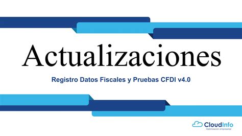 Registro De Datos Fiscales Y Pruebas Cfdi V Cloudinfo Consultor A