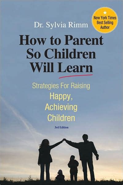 How To Parent So Children Will Learn Strategies For Raising Happy