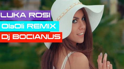 Luka Rosi Olaoli Dj Bocianus Remix Youtube
