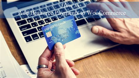 How To Add Braintree Payments To Woocommerce Tips And Tricks Hq