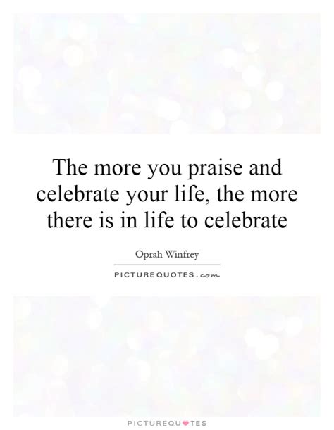 Celebrate Life Quotes And Sayings Celebrate Life Picture Quotes