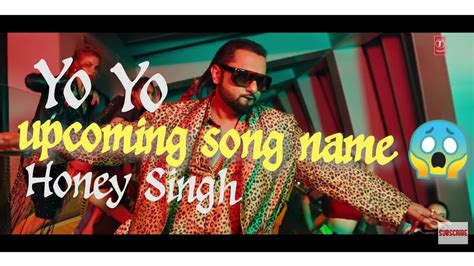 Yo Yo Honey Singh Upcoming Song Name Celebs News Youtube