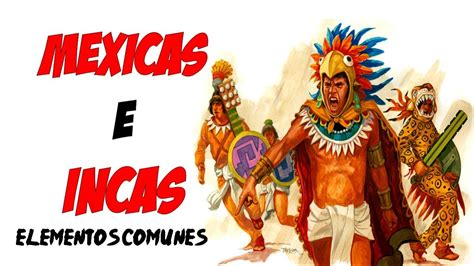 Mexicas E Incas Elementos Comunes Historia To Grado De Primaria 6300 Hot Sex Picture