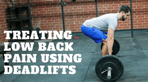 Treating Low Back Pain Using Deadlifts The Barbell Physio