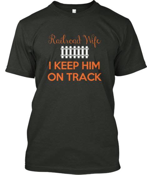 railroad wife teespring railroad wife wife quotes railroad