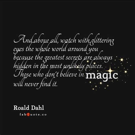 Roald Dahl Believe In Magic Quote Great Quotes Me Quotes Inspirational Quotes Spelling