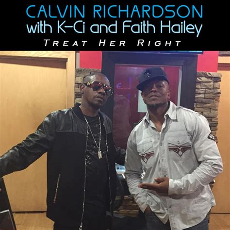 The album sees the artist at the top of his game and the album should get a lot of play from fans of the genre. Treat Her Right (Remix) by Calvin Richardson on Spotify