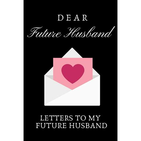 Dear Future Husband Letters To My Future Husband Love Letters To