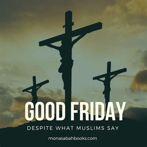 Good Friday, Despite What Muslims Say - Mona Sabah Earnest - Former Muslim