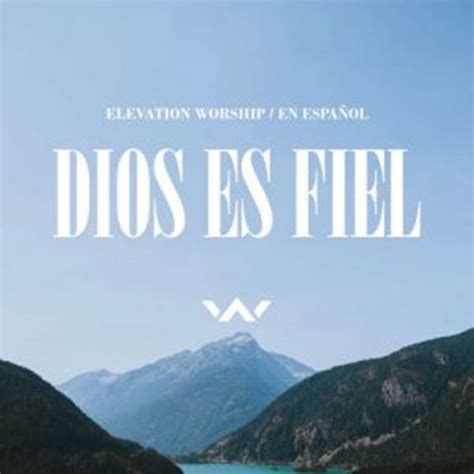 Dios Es Fiel De Elevation Worship Canciones Del Album Dios Es Fiel