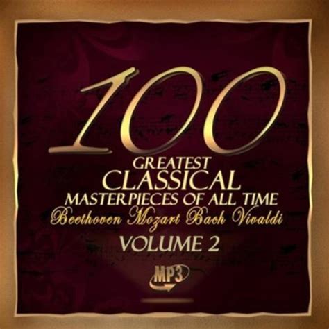 The 100 Greatest Classical Masterpieces Of All Time Volume 2 By Various Artists On Amazon Music