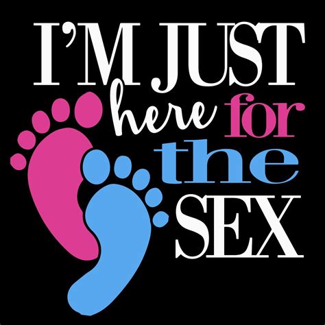 Im Just Here For The Sex Gender Reveal Party Svg Dxf Etsy