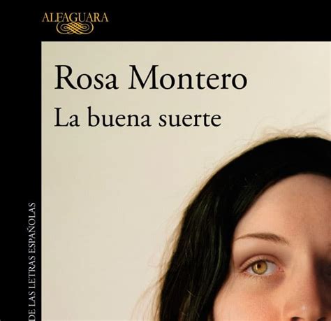 Cuadernos De Un Jubilado Utópico La Buena Suerte De Rosa Montero