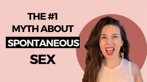 The Biggest Myth About Spontaneous Sex Rethink Social Messages About Sex Youtube
