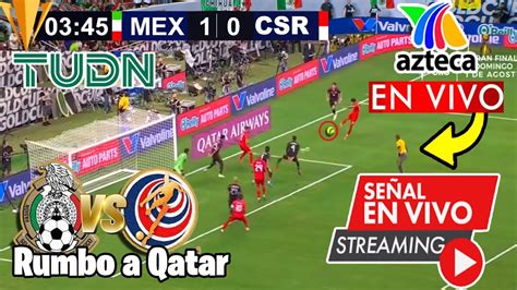 MEXICO VS COSTA RICA EN VIVO Azteca Deportes Eliminatorias Costa rica VS México Donde