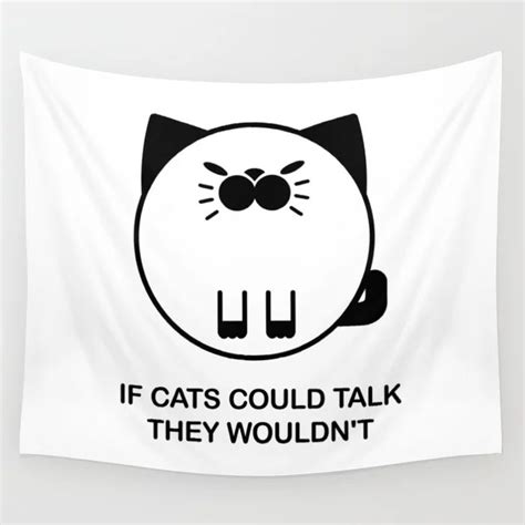 If Cats Could Talk They Wouldnt Funny Cat Quote Wall Tapestry By