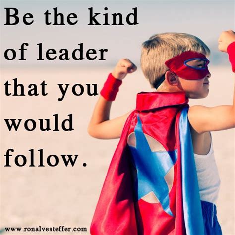 Lead By Example Know The Qualities Of A Good Leader