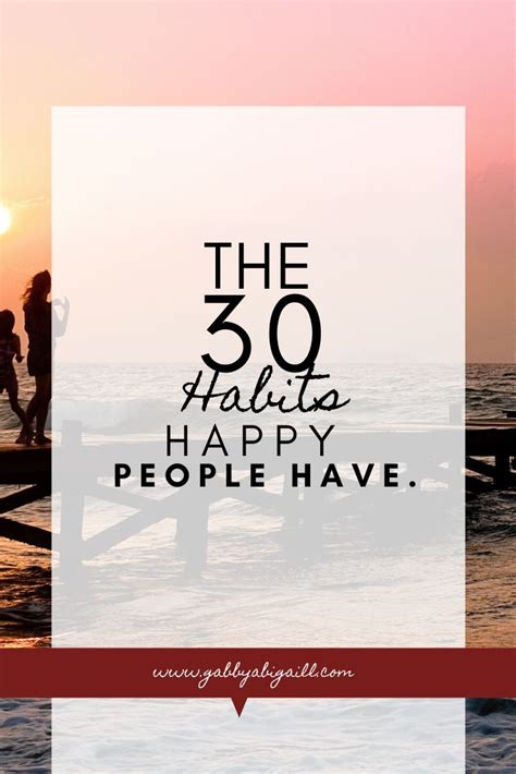 The 30 Best Habits For A Happy Life Gabbyabigaill Happy Life Good